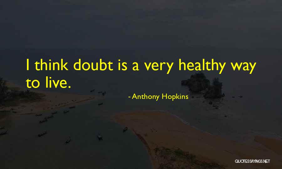Thriantas Quotes By Anthony Hopkins