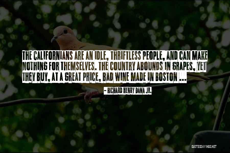 Thriftless Quotes By Richard Henry Dana Jr. Thriftless Quotes By Richard Henry Dana Jr.