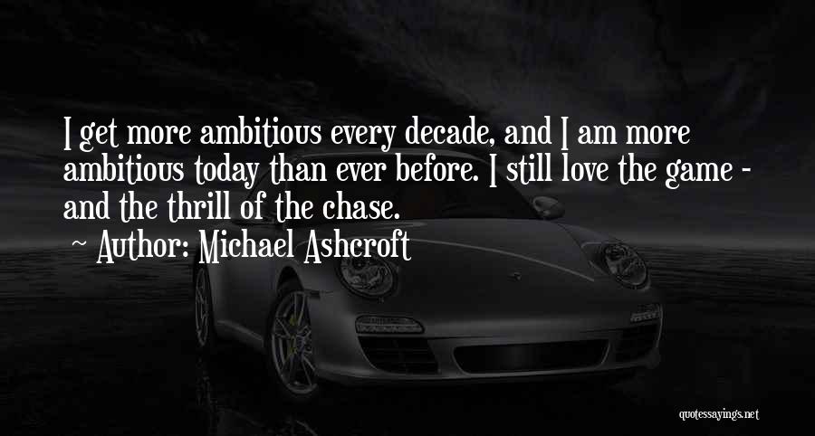 Thrill Of The Chase Quotes By Michael Ashcroft