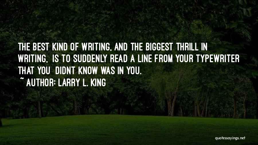 Thrill Quotes By Larry L. King
