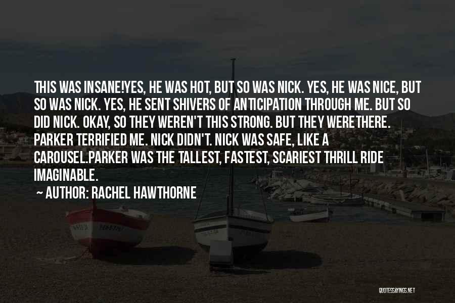 Thrill Ride Quotes By Rachel Hawthorne