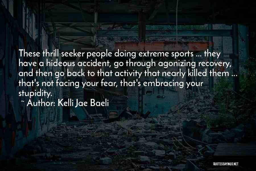 Thrill Seeker Quotes By Kelli Jae Baeli