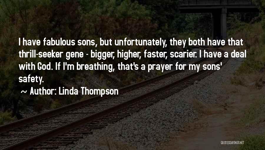 Thrill Seeker Quotes By Linda Thompson