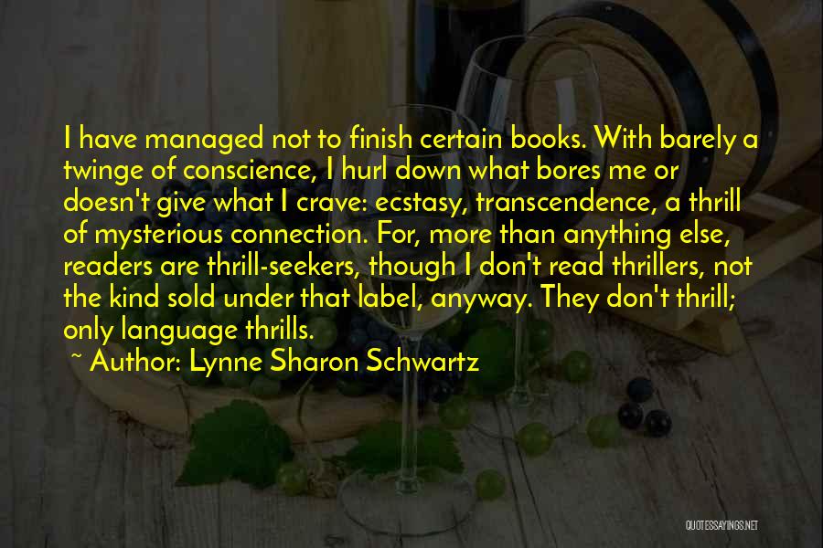 Thrill Seekers Quotes By Lynne Sharon Schwartz
