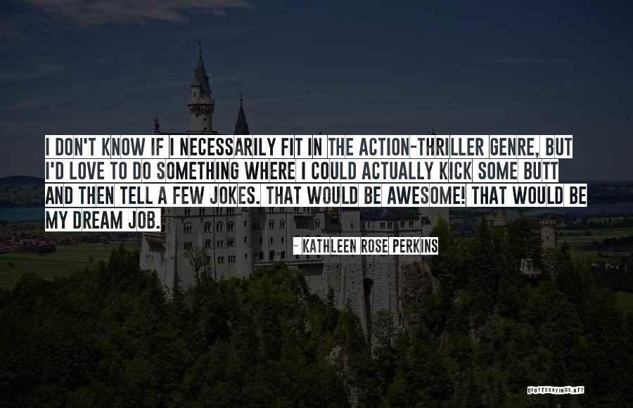 Thriller Dream Quotes By Kathleen Rose Perkins Thriller Dream Quotes By Kathleen Rose Perkins