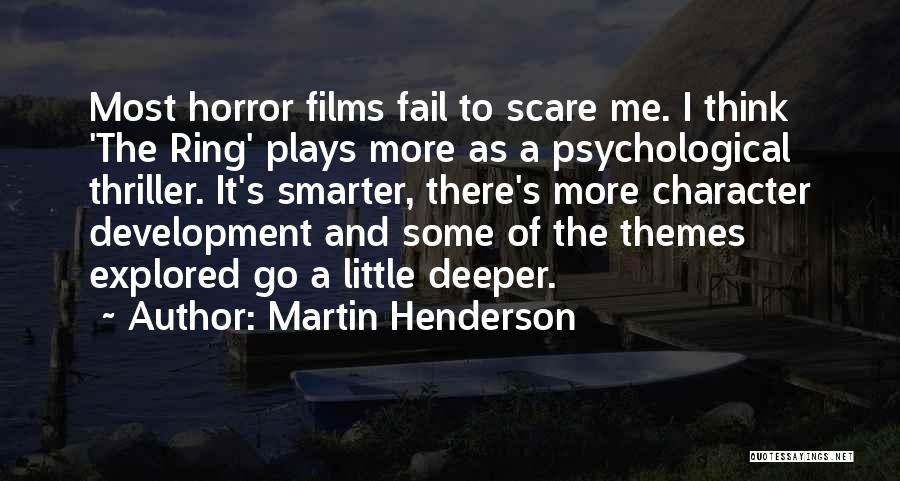 Thriller Films Quotes By Martin Henderson