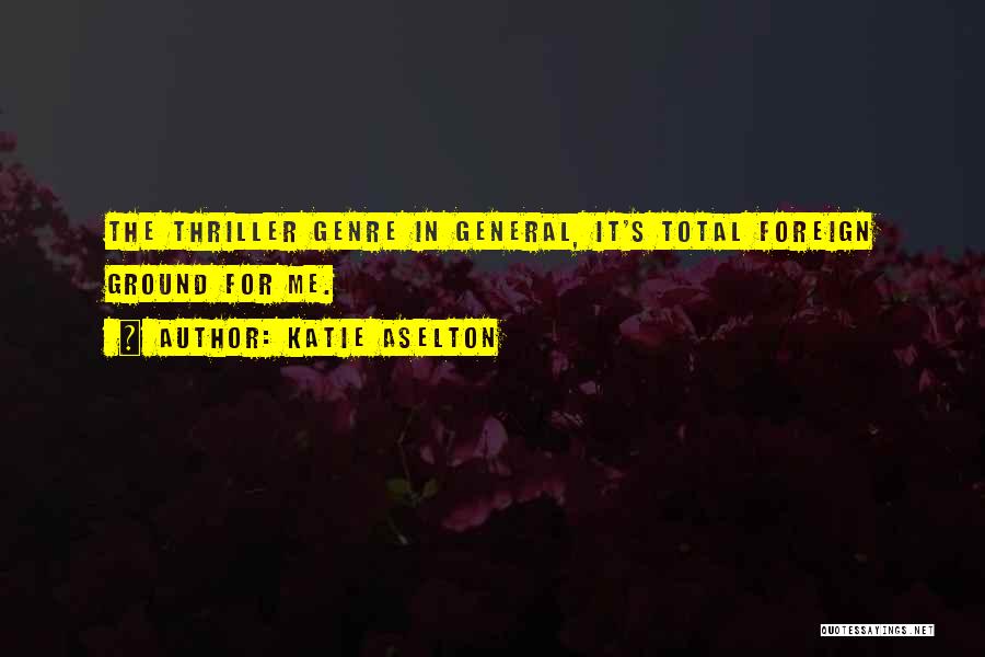 Thriller Genre Quotes By Katie Aselton