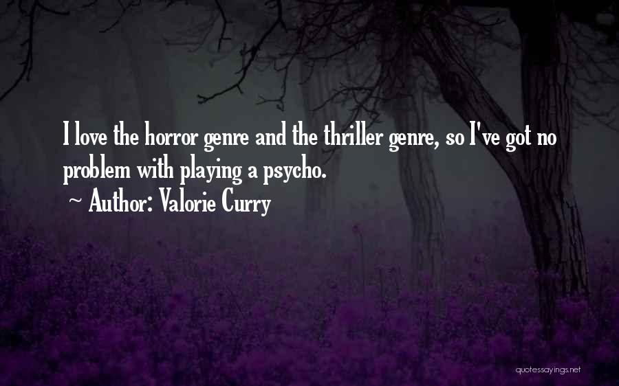 Thriller Genre Quotes By Valorie Curry