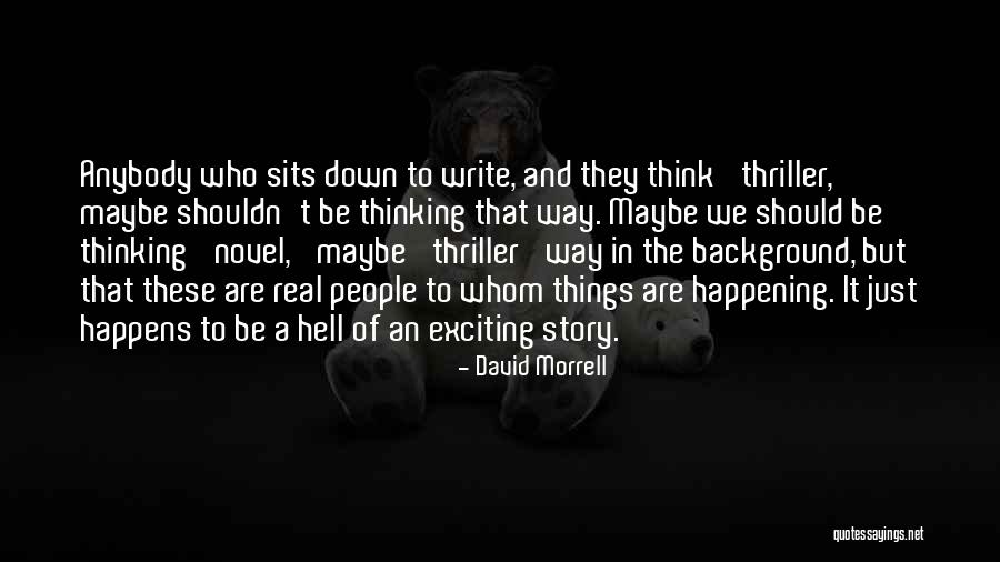 Thriller Novel Quotes By David Morrell Thriller Novel Quotes By David Morrell