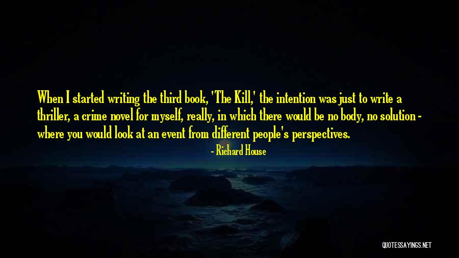 Thriller Novel Quotes By Richard House Thriller Novel Quotes By Richard House