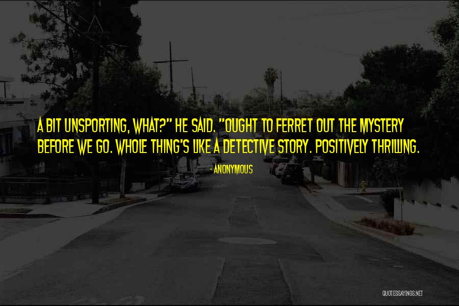 Thrilling Detective Quotes By Anonymous Thrilling Detective Quotes By Anonymous