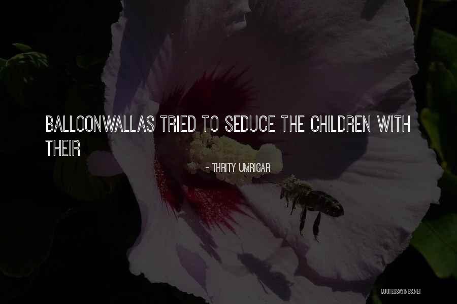 Thrity Umrigar Quotes 1919393