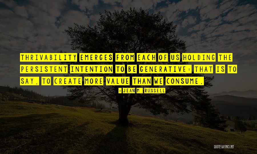 Thrivability Quotes By Jean M. Russell Thrivability Quotes By Jean M. Russell