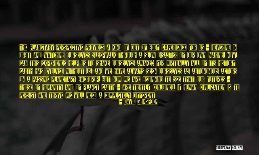 Thrive Experience Quotes By David Grinspoon Thrive Experience Quotes By David Grinspoon