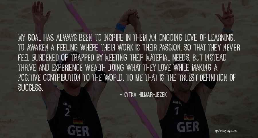 Thrive Experience Quotes By Kytka Hilmar-Jezek Thrive Experience Quotes By Kytka Hilmar-Jezek
