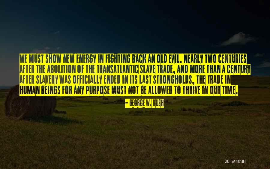 Thrive For More Quotes By George W. Bush Thrive For More Quotes By George W. Bush