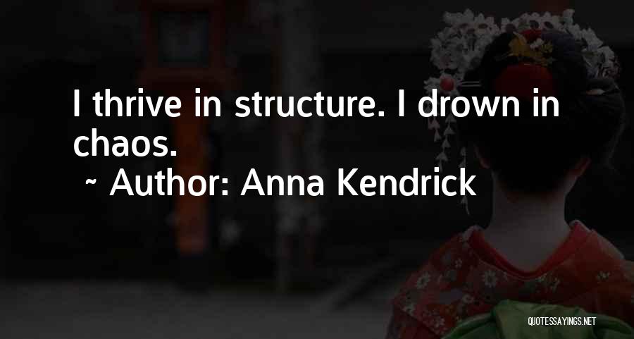 Thrive In Chaos Quotes By Anna Kendrick