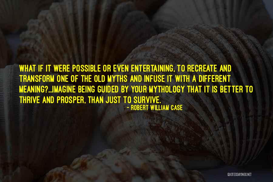 Thrive Quote Quotes By Robert William Case Thrive Quote Quotes By Robert William Case