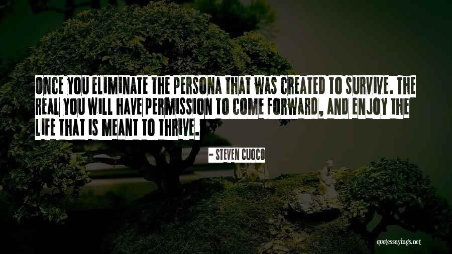 Thrive Quotes Quotes By Steven Cuoco Thrive Quotes Quotes By Steven Cuoco