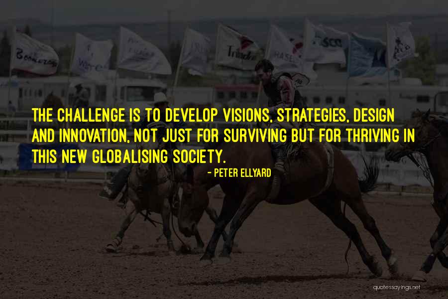 Thriving In Challenge Quotes By Peter Ellyard Thriving In Challenge Quotes By Peter Ellyard