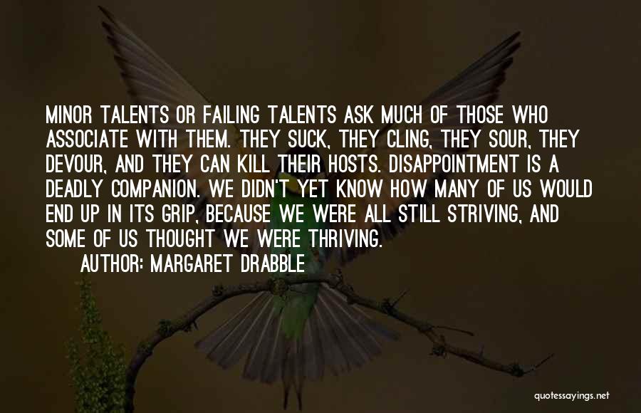 Thriving Quotes By Margaret Drabble