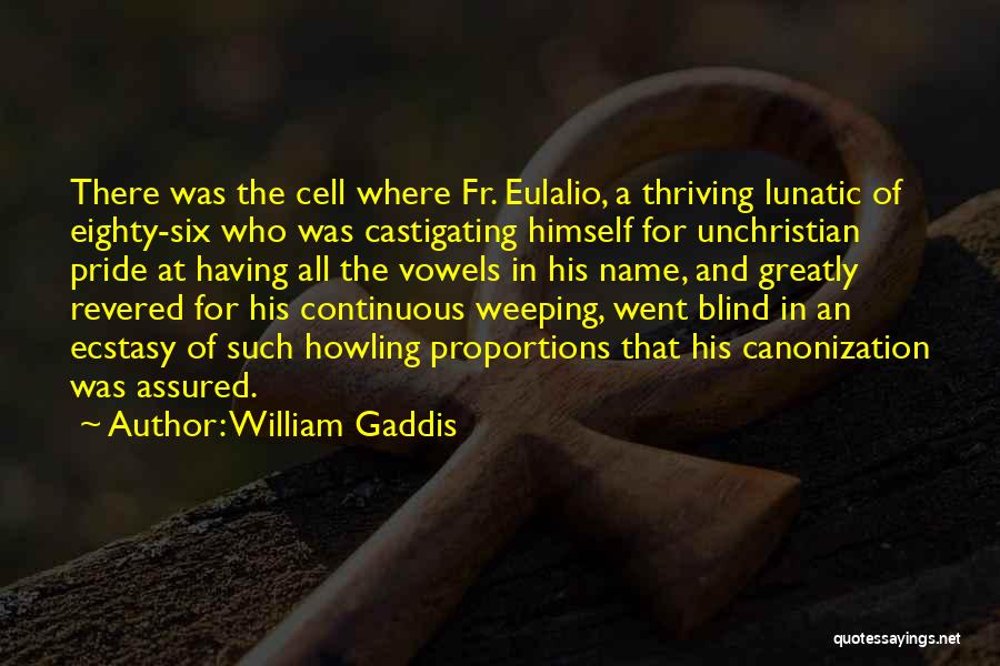 Thriving Quotes By William Gaddis