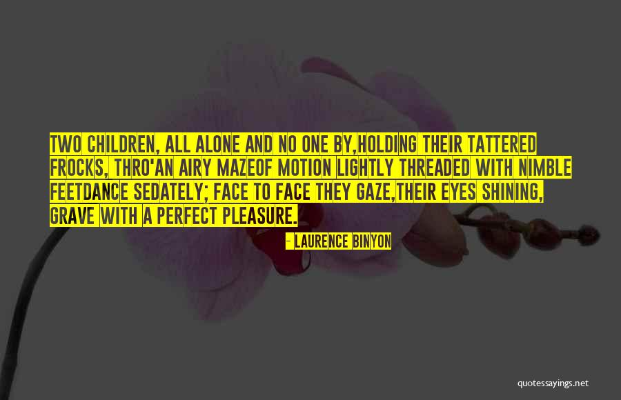 Thro Quotes By Laurence Binyon Thro Quotes By Laurence Binyon