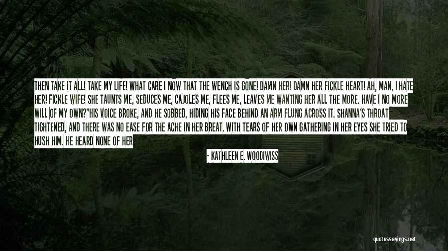 Throat Ache Quotes By Kathleen E. Woodiwiss Throat Ache Quotes By Kathleen E. Woodiwiss