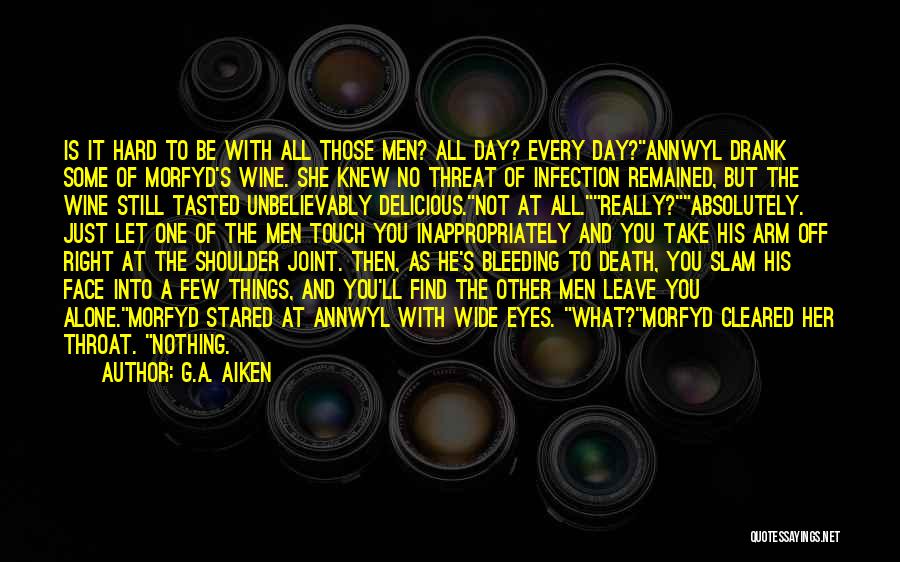 Throat Infection Quotes By G.A. Aiken