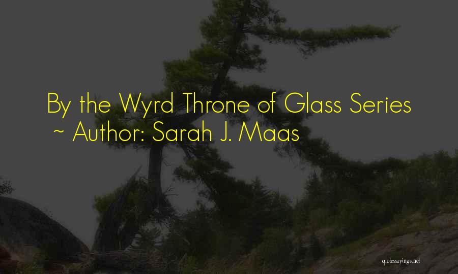 Throne Of Glass Quotes By Sarah J. Maas