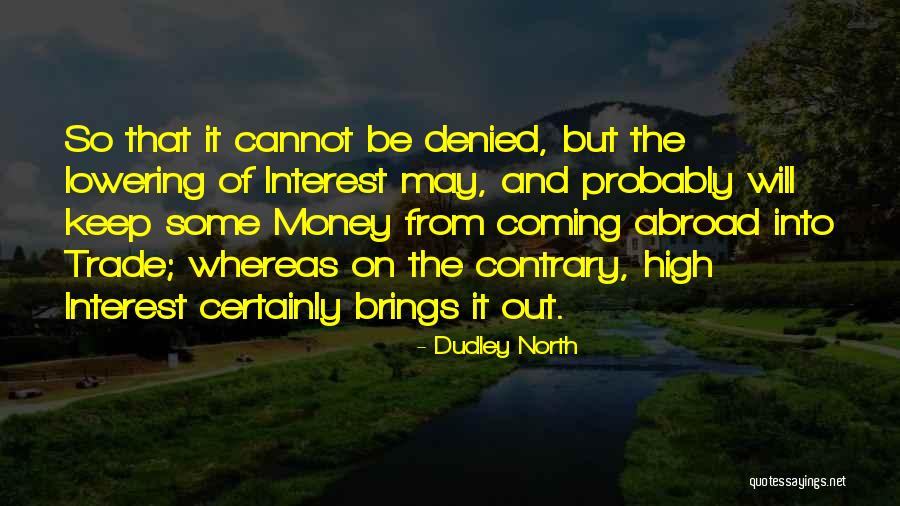 Throroughly Quotes By Dudley North Throroughly Quotes By Dudley North