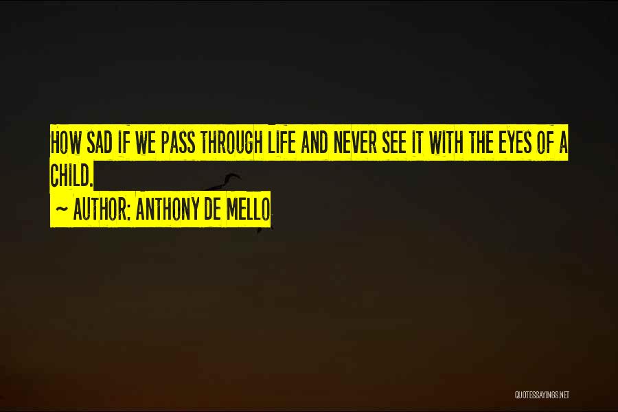 Through A Child's Eyes Quotes By Anthony De Mello