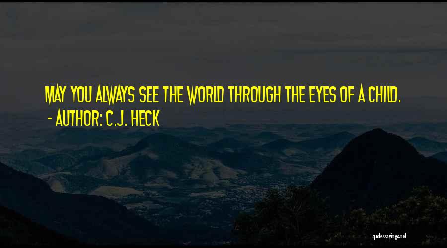Through A Child's Eyes Quotes By C.J. Heck