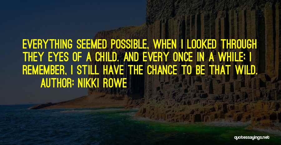 Through A Child's Eyes Quotes By Nikki Rowe