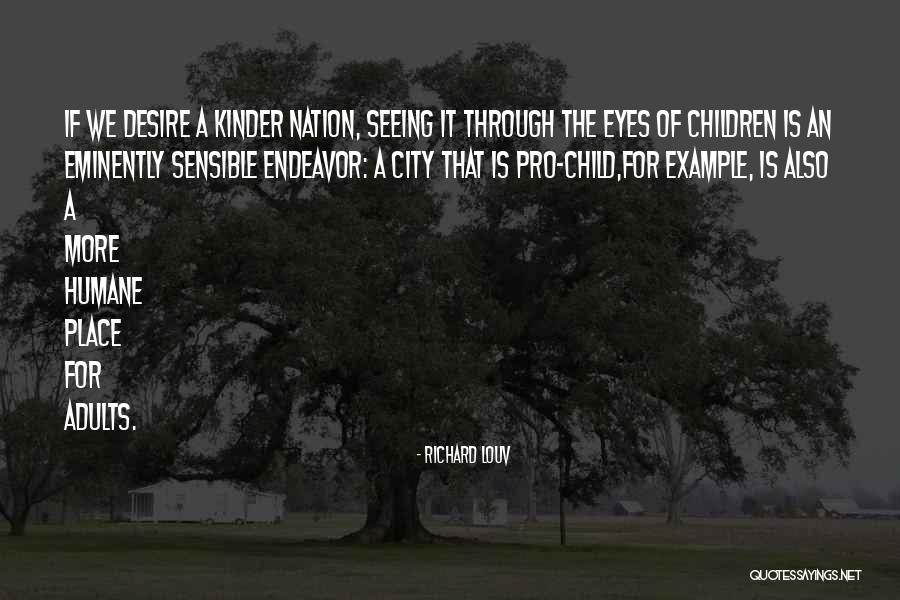 Through A Child's Eyes Quotes By Richard Louv Through A Child's Eyes Quotes By Richard Louv