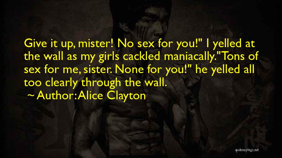 Through All The Fights Quotes By Alice Clayton