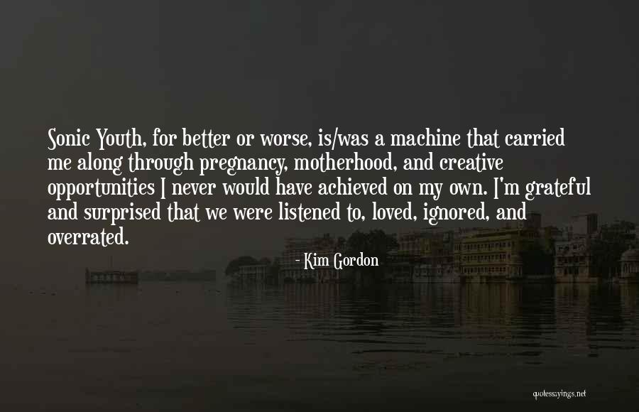 Through Better Or Worse Quotes By Kim Gordon Through Better Or Worse Quotes By Kim Gordon