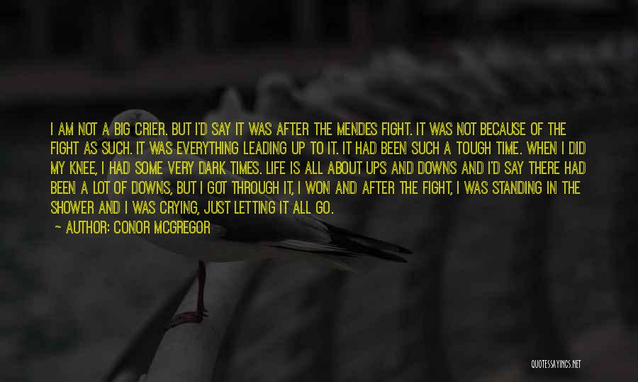 Through Dark Times Quotes By Conor McGregor