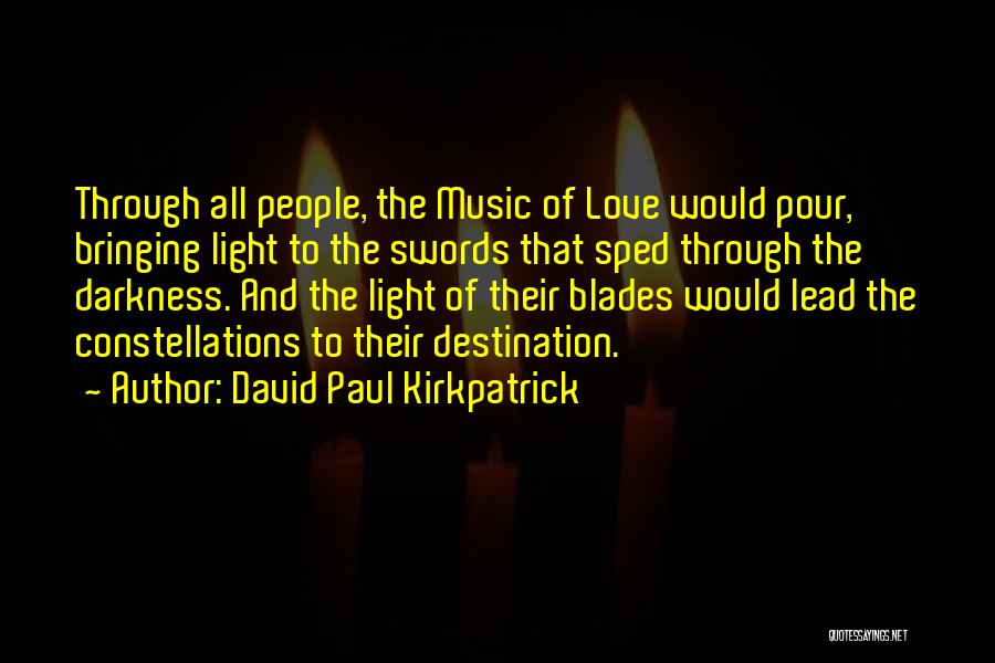 Through Darkness Comes Light Quotes By David Paul Kirkpatrick