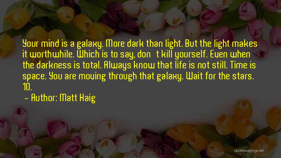 Through Darkness Comes Light Quotes By Matt Haig