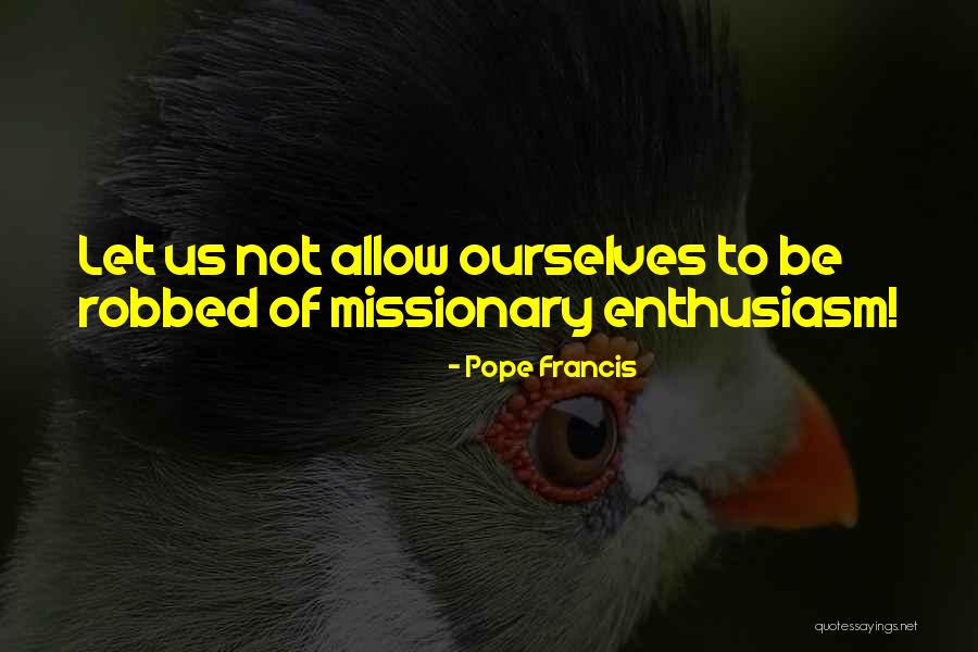 Through Gates Of Splendor Quotes By Pope Francis Through Gates Of Splendor Quotes By Pope Francis