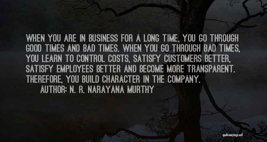 Through Good Times And Bad Times Quotes By N. R. Narayana Murthy