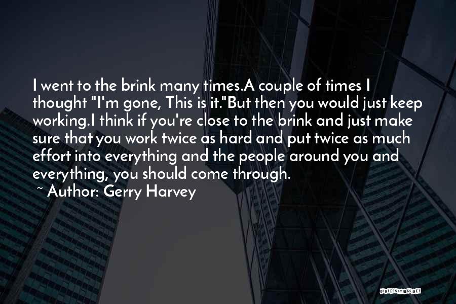 Through Hard Times Quotes By Gerry Harvey