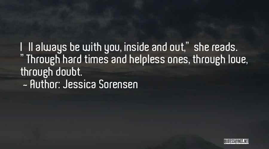 Through Hard Times Quotes By Jessica Sorensen