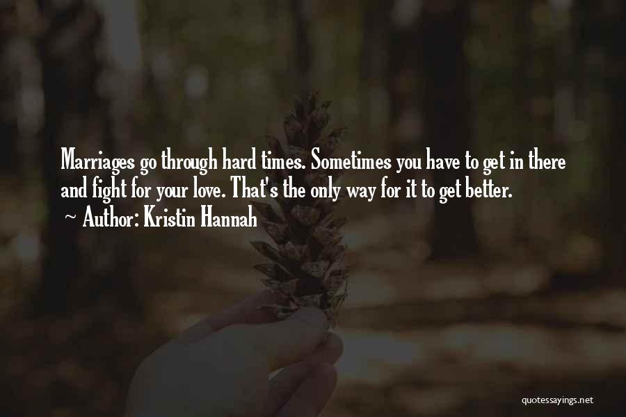 Through Hard Times Quotes By Kristin Hannah