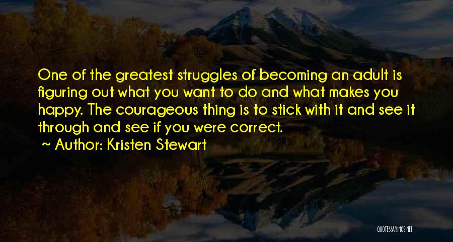 Through My Struggles Quotes By Kristen Stewart