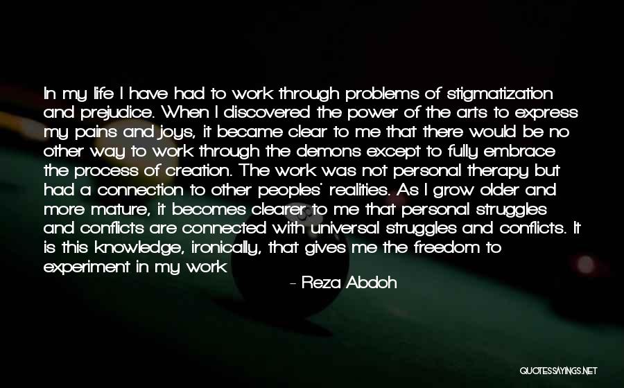 Through My Struggles Quotes By Reza Abdoh Through My Struggles Quotes By Reza Abdoh