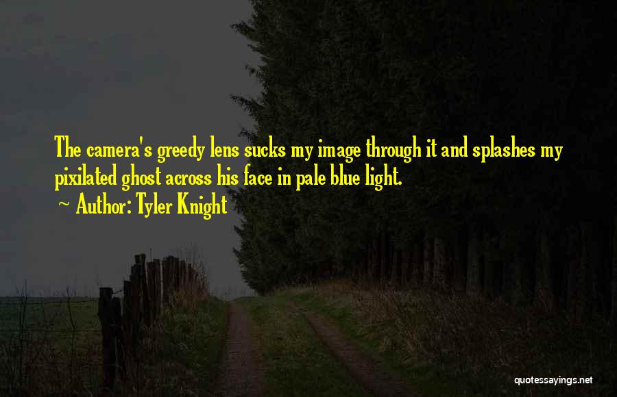 Through The Camera Lens Quotes By Tyler Knight