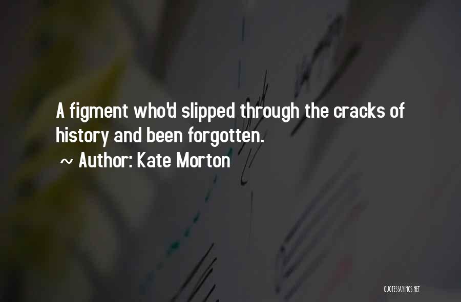 Through The Cracks Quotes By Kate Morton