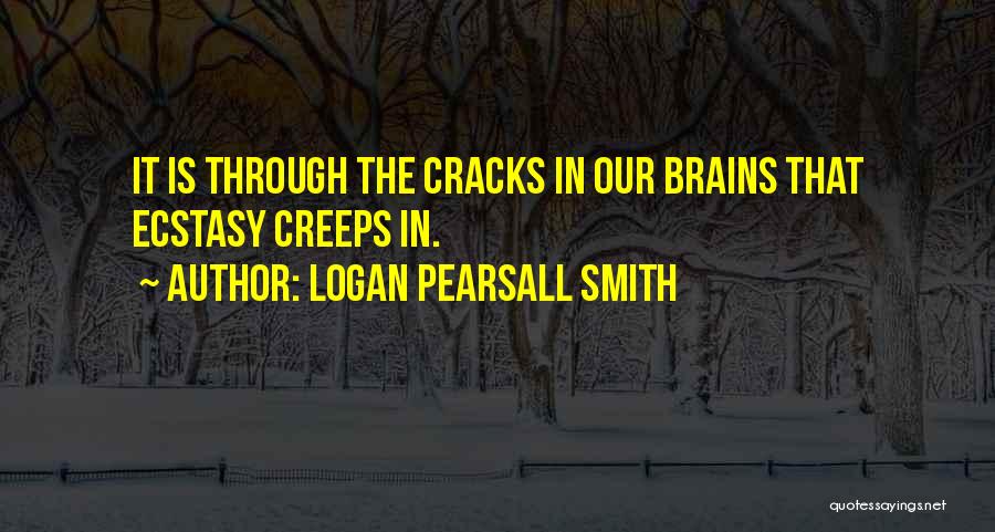 Through The Cracks Quotes By Logan Pearsall Smith